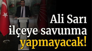 Ali Sarı ilçeye savunma yapmayacak!